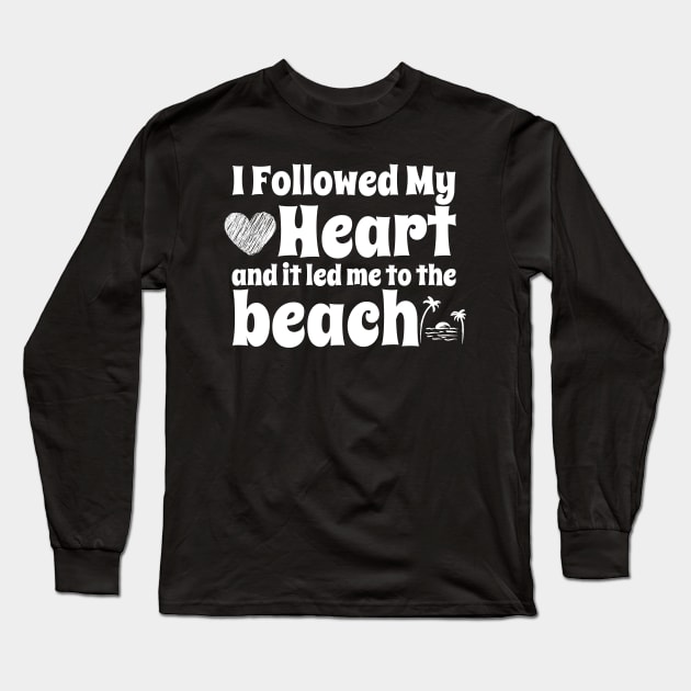 I followed my heart and it led me to the beach Long Sleeve T-Shirt by vcent